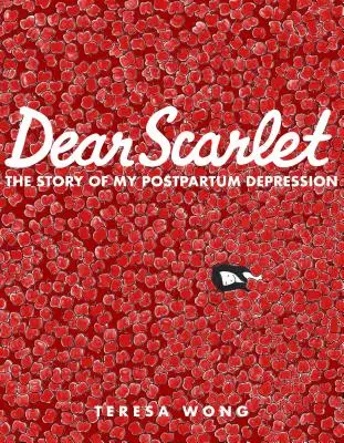 Droga Scarlet: Historia mojej depresji poporodowej - Dear Scarlet: The Story of My Postpartum Depression