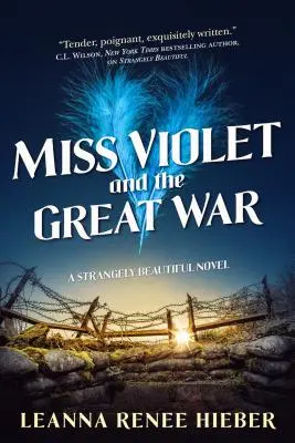 Panna Violet i wielka wojna: dziwnie piękna powieść - Miss Violet and the Great War: A Strangely Beautiful Novel