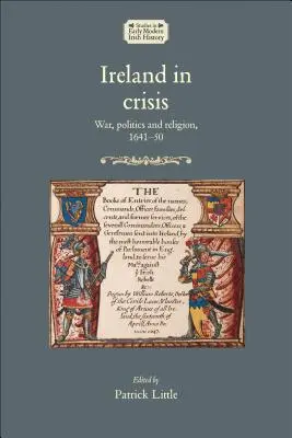 Irlandia w kryzysie: Wojna, polityka i religia, 1641-50 - Ireland in crisis: War, politics and religion, 1641-50