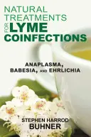 Naturalne metody leczenia koinfekcji boreliozy: Anaplasma, Babesia i Ehrlichia - Natural Treatments for Lyme Coinfections: Anaplasma, Babesia, and Ehrlichia