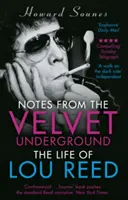 Notatki z Velvet Underground - Życie Lou Reeda - Notes from the Velvet Underground - The Life of Lou Reed