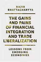 Zyski i bolączki integracji finansowej i liberalizacji handlu: Lekcje z gospodarek wschodzących - The Gains and Pains of Financial Integration and Trade Liberalization: Lessons from Emerging Economies