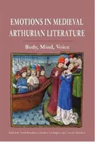 Emocje w średniowiecznej literaturze arturiańskiej: Ciało, umysł, głos - Emotions in Medieval Arthurian Literature: Body, Mind, Voice