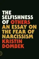 Samolubność innych: Esej o strachu przed narcyzmem - The Selfishness of Others: An Essay on the Fear of Narcissism