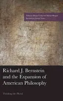 Richard J. Bernstein i ekspansja filozofii amerykańskiej: Thinking the Plural - Richard J. Bernstein and the Expansion of American Philosophy: Thinking the Plural