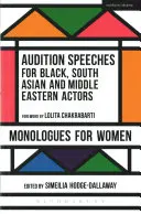 Przesłuchania dla czarnoskórych, południowoazjatyckich i bliskowschodnich aktorów: Monologi dla kobiet - Audition Speeches for Black, South Asian and Middle Eastern Actors: Monologues for Women