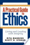 Praktyczny przewodnik po etyce: Uczciwe życie i przywództwo - A Practical Guide to Ethics: Living and Leading with Integrity