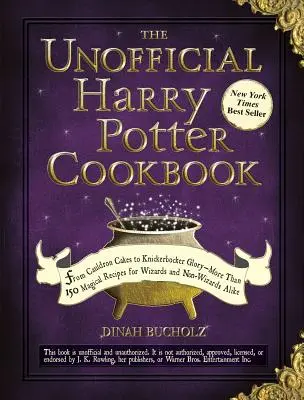 Nieoficjalna książka kucharska Harry'ego Pottera: Od Cauldron Cakes do Knickerbocker Glory - ponad 150 magicznych przepisów dla czarodziejów i nie-czarodziejów - The Unofficial Harry Potter Cookbook: From Cauldron Cakes to Knickerbocker Glory--More Than 150 Magical Recipes for Wizards and Non-Wizards Alike