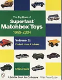 Wielka księga superszybkich zabawek Matchbox: 1969-2004, tom 2: Linie produktów i indeksy - The Big Book of Superfast Matchbox Toys: 1969-2004, Volume 2: Product Lines and Indexes