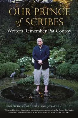 Nasz książę skrybów: Pisarze wspominają Pata Conroya - Our Prince of Scribes: Writers Remember Pat Conroy