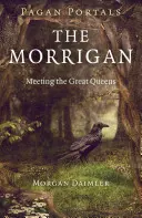 Pogańskie portale - Morrigan: Spotkanie z Wielkimi Królowymi - Pagan Portals - The Morrigan: Meeting the Great Queens