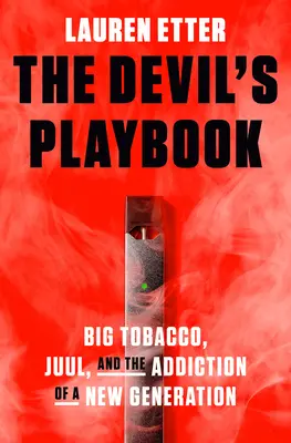 The Devil's Playbook: Big Tobacco, Juul i uzależnienie nowego pokolenia - The Devil's Playbook: Big Tobacco, Juul, and the Addiction of a New Generation