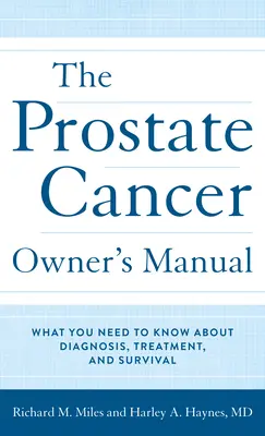 Instrukcja obsługi raka prostaty: Co musisz wiedzieć o diagnozowaniu, leczeniu i przetrwaniu - The Prostate Cancer Owner's Manual: What You Need to Know about Diagnosis, Treatment, and Survival