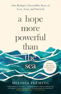Nadzieja potężniejsza niż morze: Niesamowita historia miłości, straty i przetrwania jednego uchodźcy - A Hope More Powerful Than the Sea: One Refugee's Incredible Story of Love, Loss, and Survival