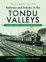 Koleje i przemysł w dolinach Tondu: Oddziały Ogmore, Garw i Porthcawl - Railways and Industry in the Tondu Valleys: Ogmore, Garw and Porthcawl Branches