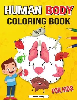 Kolorowanka z ludzkim ciałem dla dzieci: Kolorowanka z anatomii dla dzieci, kolorowanka z anatomii człowieka do nauki i zrozumienia ludzkich narządów - Human Body Coloring Book for Kids: Anatomy Coloring Book for Kids, The Human Anatomy Coloring Book to Learn and Understand Human Organs