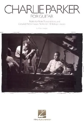 Charlie Parker na gitarę: Transkrypcje nutowe i szczegółowe nuty 18 klasyków bebopu - Charlie Parker for Guitar: Note-For-Note Transcriptions and Detailed Performance Notes for 18 Bebop Classics
