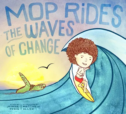 Mop jeździ na falach zmian: A Mop Rides Story (Emotional Regulation for Kids, Save the Oceans, Surfing for K Ids) - Mop Rides the Waves of Change: A Mop Rides Story (Emotional Regulation for Kids, Save the Oceans, Surfing for K Ids)