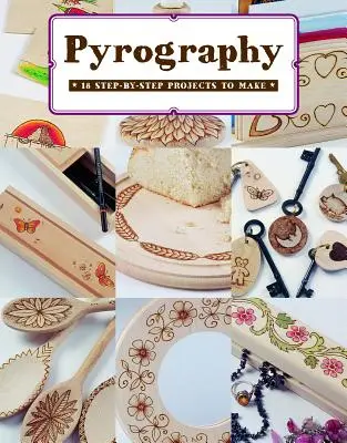 Pirografia: 18 projektów do wykonania krok po kroku - Pyrography: 18 Step-By-Step Projects to Make