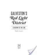 Dzielnica czerwonych latarni w Galveston: Historia dzielnicy - Galveston's Red Light District: A History of the Line