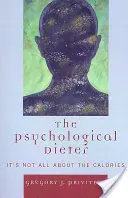 Dieta psychologiczna: Nie chodzi tylko o kalorie - The Psychological Dieter: It's Not All About the Calories