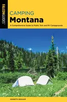 Camping Montana: Kompleksowy przewodnik po publicznych kempingach namiotowych i kamperowych, wydanie 2 - Camping Montana: A Comprehensive Guide to Public Tent and RV Campgrounds, 2nd Edition