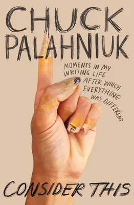 Rozważ to: Chwile w moim pisarskim życiu, po których wszystko było inne - Consider This: Moments in My Writing Life After Which Everything Was Different