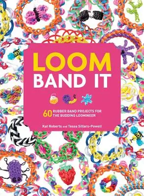 Loom Band It: 60 projektów z gumki dla początkujących rękodzielników - Loom Band It: 60 Rubberband Projects for the Budding Loomineer