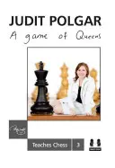 Gra królowych: Judit Polgar uczy szachów 3 - A Game of Queens: Judit Polgar Teaches Chess 3