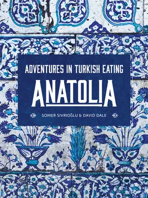 Anatolia: Przygody z tureckim jedzeniem - Anatolia: Adventures in Turkish Eating