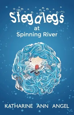 Stegalegs at Spinning River: Książka Jilly Jonah - Stegalegs at Spinning River: A Jilly Jonah Book