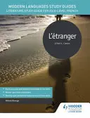 Przewodniki do nauki języków nowożytnych: L'etranger - Podręcznik do nauki literatury francuskiej na poziomie AS/A - Modern Languages Study Guides: L'etranger - Literature Study Guide for AS/A-level French