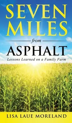 Siedem mil od asfaltu: Lekcje wyniesione z rodzinnego gospodarstwa - Seven Miles from Asphalt: Lessons Learned on a Family Farm