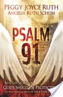 Psalm 91: Prawdziwe historie o Bożej tarczy ochronnej i o tym, co ten psalm oznacza dla ciebie i tych, których kochasz - Psalm 91: Real-Life Stories of God's Shield of Protection and What This Psalm Means for You & Those You Love