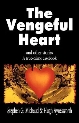 Mściwe serce: And Other Stories: A True-Crime Casebook - The Vengeful Heart: And Other Stories: A True-Crime Casebook