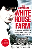 Morderstwa na farmie White House - Jeremy Bamber i zabójstwo jego rodziny. Ostateczne śledztwo. - Murders at White House Farm - Jeremy Bamber and the killing of his family. The definitive investigation.