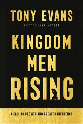 Powstanie ludzi królestwa: Wezwanie do wzrostu i większego wpływu - Kingdom Men Rising: A Call to Growth and Greater Influence