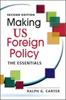 Tworzenie polityki zagranicznej Stanów Zjednoczonych - Podstawy - Making US Foreign Policy - The Essentials