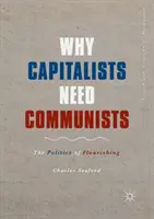 Dlaczego kapitaliści potrzebują komunistów: Polityka dobrobytu - Why Capitalists Need Communists: The Politics of Flourishing