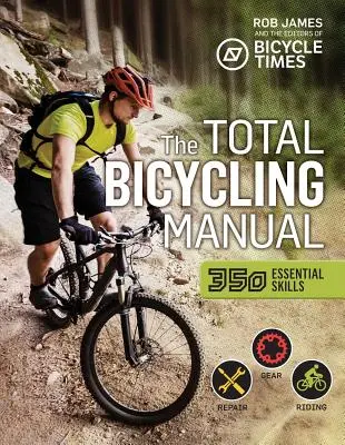 Kompletny podręcznik jazdy na rowerze: 268 porad dla miłośników dwóch kółek - The Total Bicycling Manual: 268 Tips for Two-Wheeled Fun