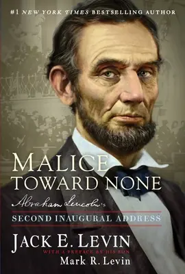 Złośliwość wobec nikogo: Drugie przemówienie inauguracyjne Abrahama Lincolna - Malice Toward None: Abraham Lincoln's Second Inaugural Address