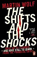 Shifts and the Shocks - Czego nauczyliśmy się - i czego jeszcze musimy się nauczyć - z kryzysu finansowego - Shifts and the Shocks - What we've learned - and have still to learn - from the financial crisis