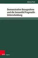 Demonstrative Bezugnahme Und Die Semantik/Pragmatik-Unterscheidung (Demonstracyjna bezstronność i semantyczno-pragmatyczna bezstronność) - Demonstrative Bezugnahme Und Die Semantik/Pragmatik-Unterscheidung
