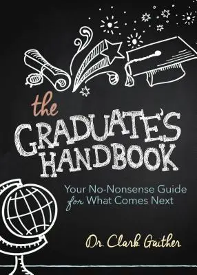 Podręcznik absolwenta: Bezsensowny przewodnik po tym, co będzie dalej - The Graduate's Handbook: Your No-Nonsense Guide for What Comes Next