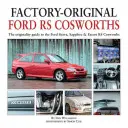 Fabrycznie oryginalny Ford RS Cosworth: Przewodnik po oryginalności Forda Sierra, Sapphire i Escort RS Cosworths - Factory-Original Ford RS Cosworth: The Originality Guide to the Ford Sierra, Sapphire & Escort RS Cosworths