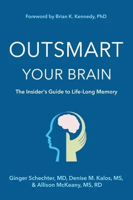 Przechytrzyć swój mózg: Przewodnik po pamięci na całe życie - Outsmart Your Brain: The Insider's Guide to Life-Long Memory