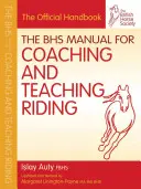 Podręcznik BHS dla trenerów i nauczycieli jazdy konnej - The BHS Manual for Coaching and Teaching Riding