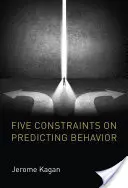 Pięć ograniczeń w przewidywaniu zachowań - Five Constraints on Predicting Behavior