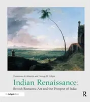 Indyjski renesans: Brytyjska sztuka romantyczna i perspektywa Indii - Indian Renaissance: British Romantic Art and the Prospect of India