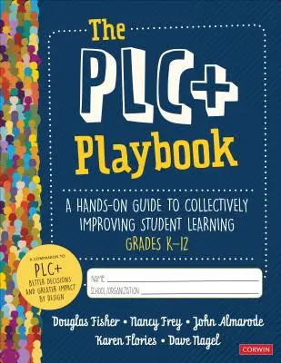 The Plc+ Playbook, Grades K-12: Praktyczny przewodnik po wspólnym doskonaleniu uczenia się uczniów - The Plc+ Playbook, Grades K-12: A Hands-On Guide to Collectively Improving Student Learning